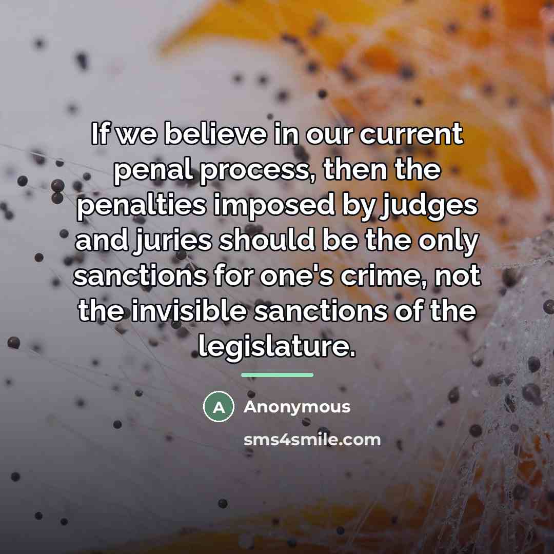“If we believe in our current penal process, then the…” quote by Anonymous