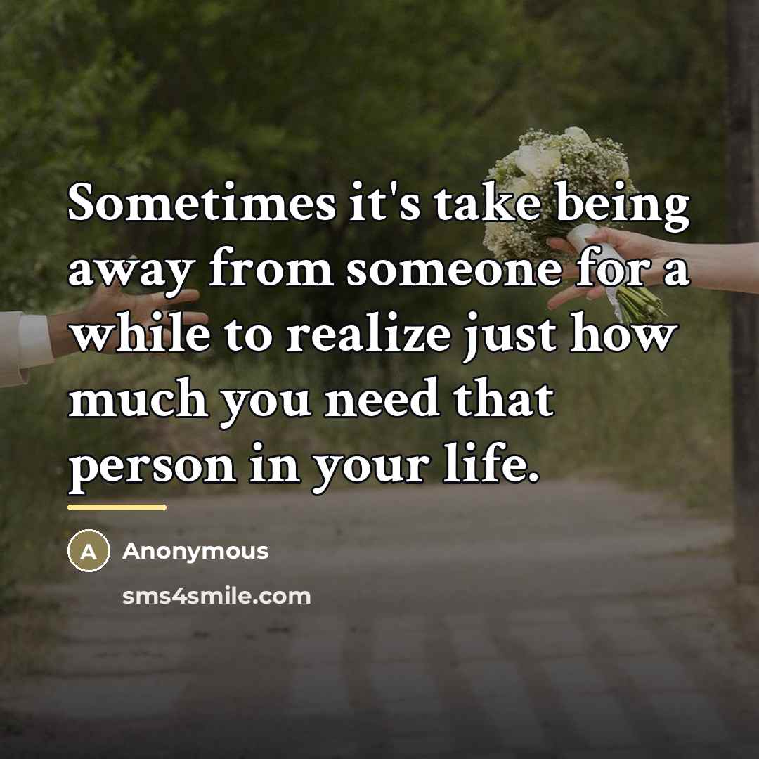 “Sometimes it's take being away from someone for a while…” quote by Anonymous