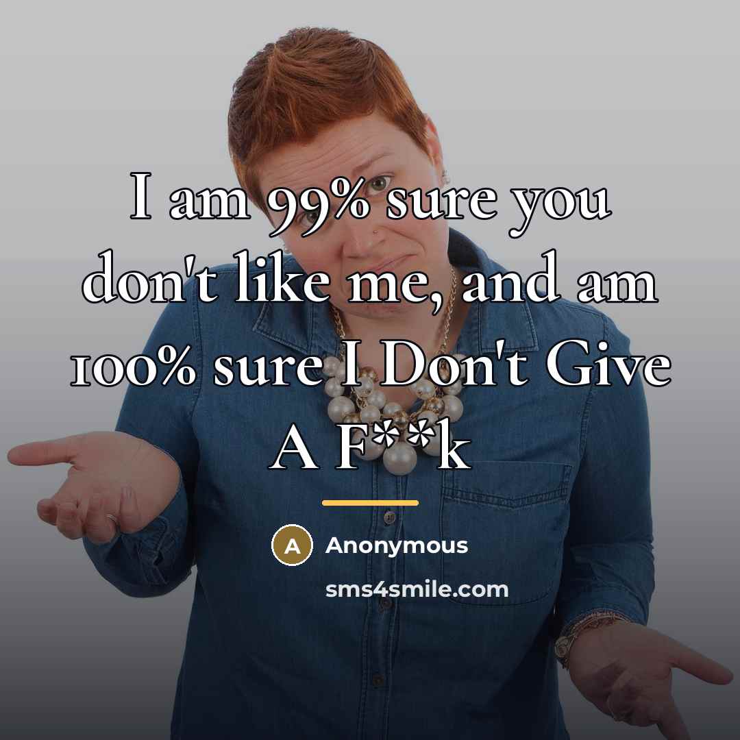 “I am 99% sure you don't like me, and am…” quote by Anonymous