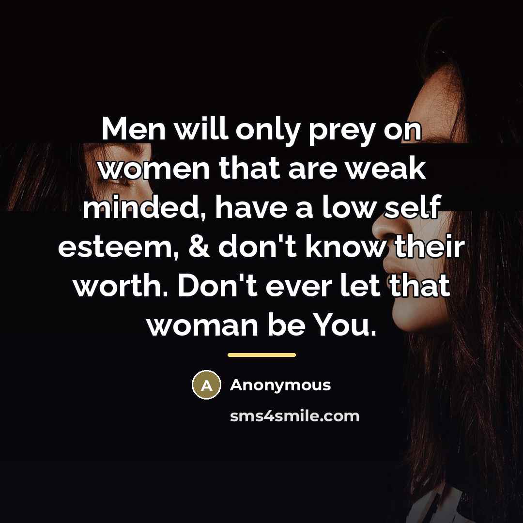 “Men will only prey on women that are weak minded,…” quote by Anonymous