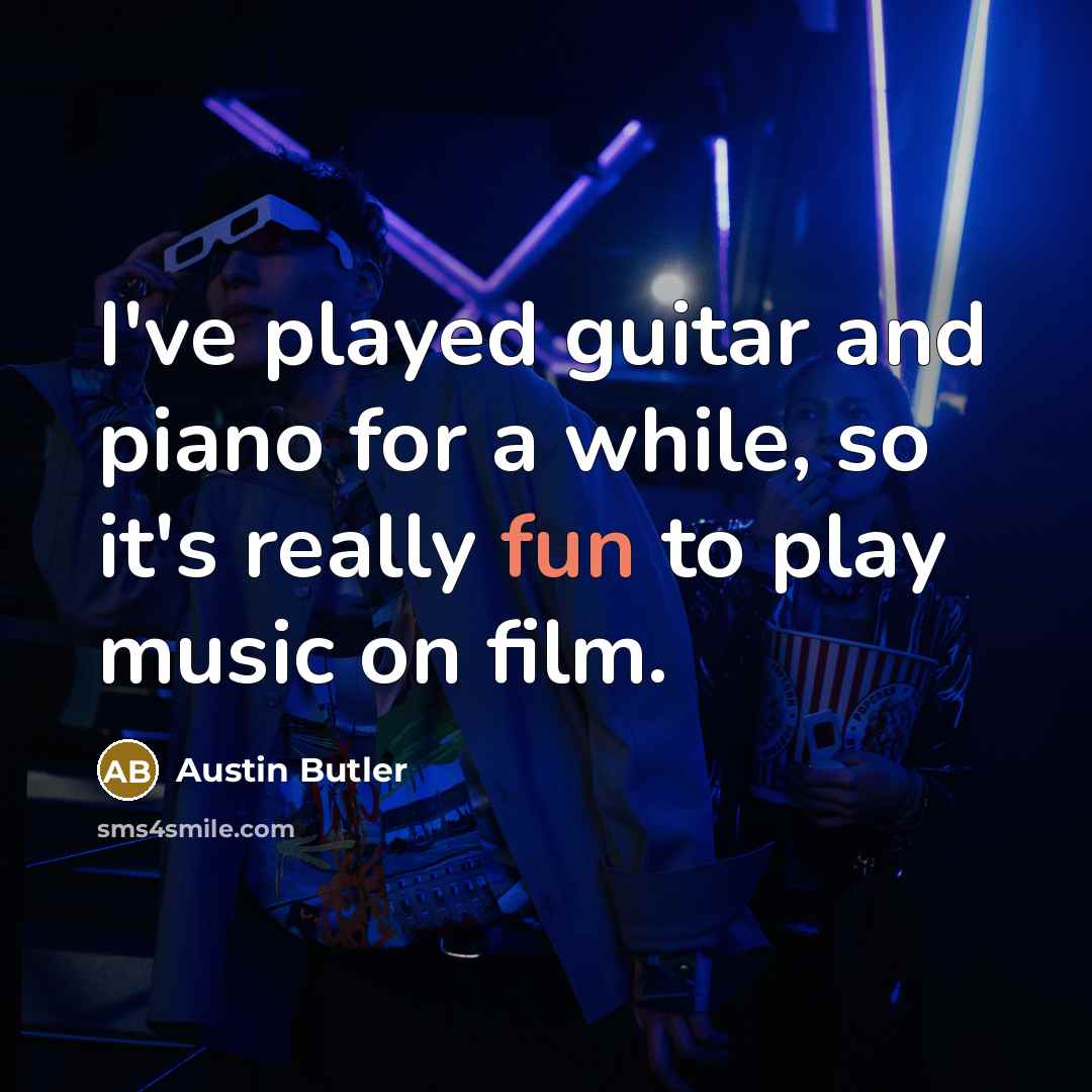 “I've played guitar and piano for a while, so it's…” quote by Austin Butler