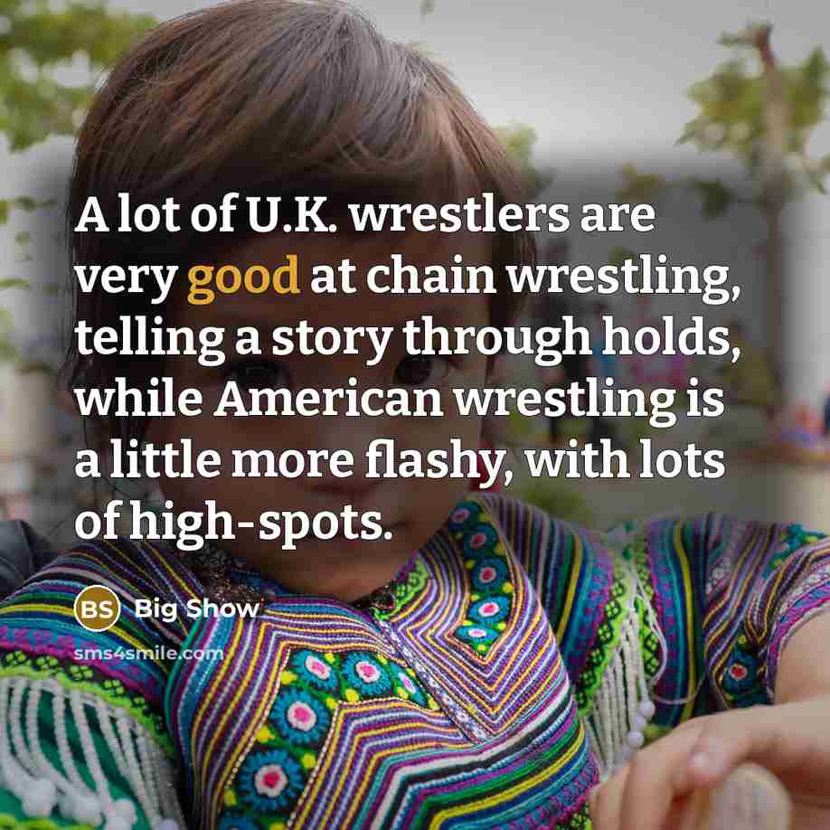 “A lot of U.K. wrestlers are very good at chain…” quote by Big Show