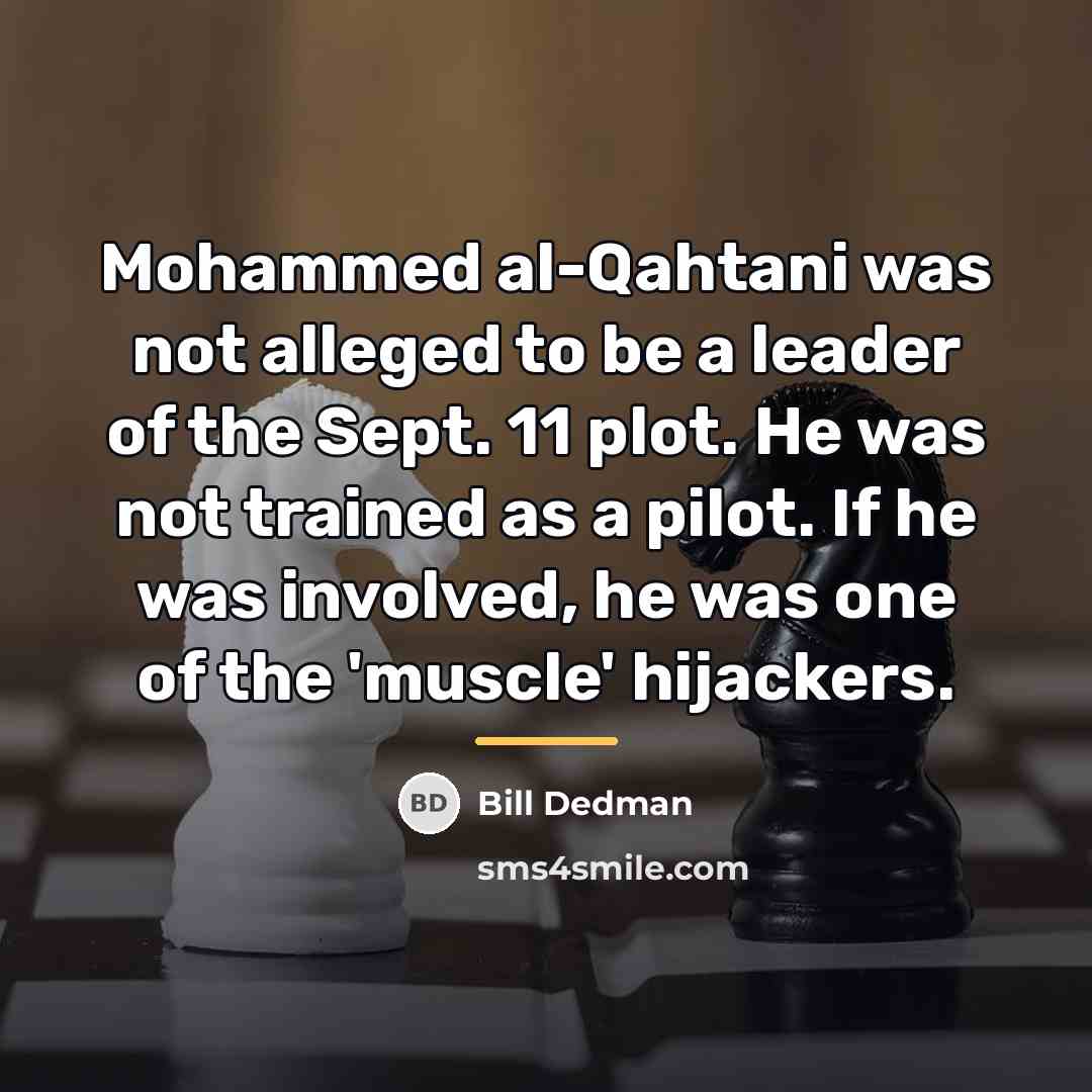 “Mohammed al-Qahtani was not alleged to be a leader of…” quote by Bill Dedman