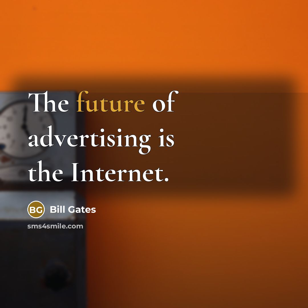 “The future of advertising is the Internet.…” quote by Bill Gates