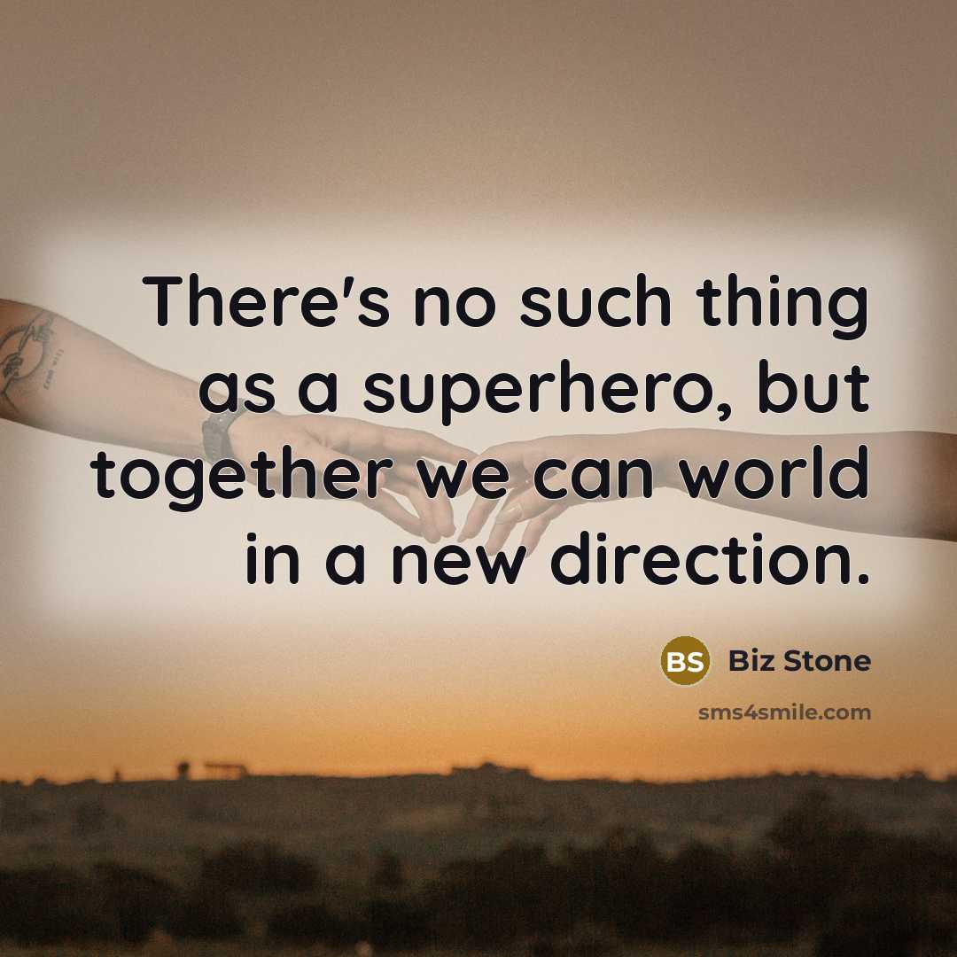 “There's no such thing as a superhero, but together we…” quote by Biz Stone
