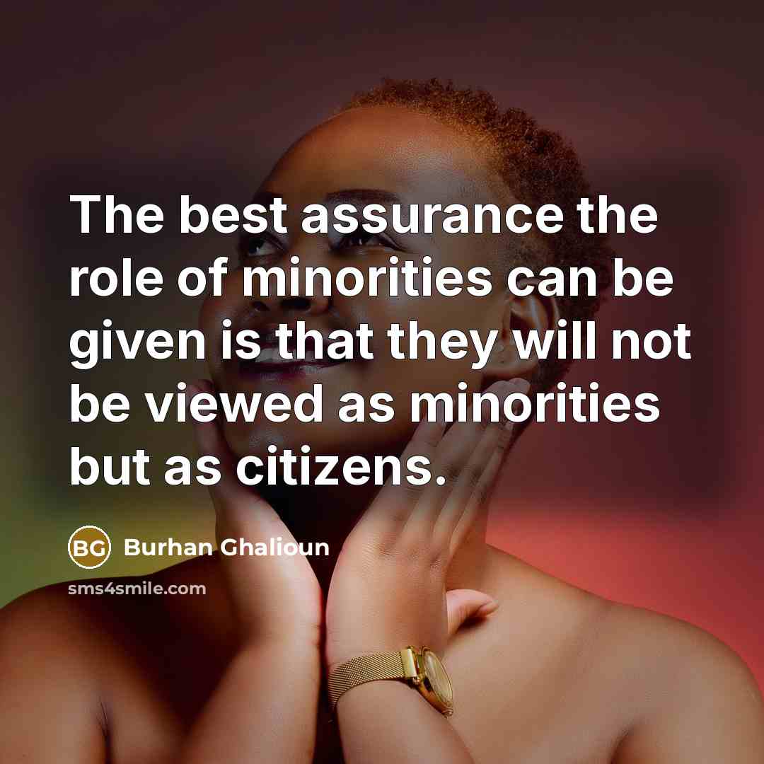 “The best assurance the role of minorities can be given…” quote by Burhan Ghalioun