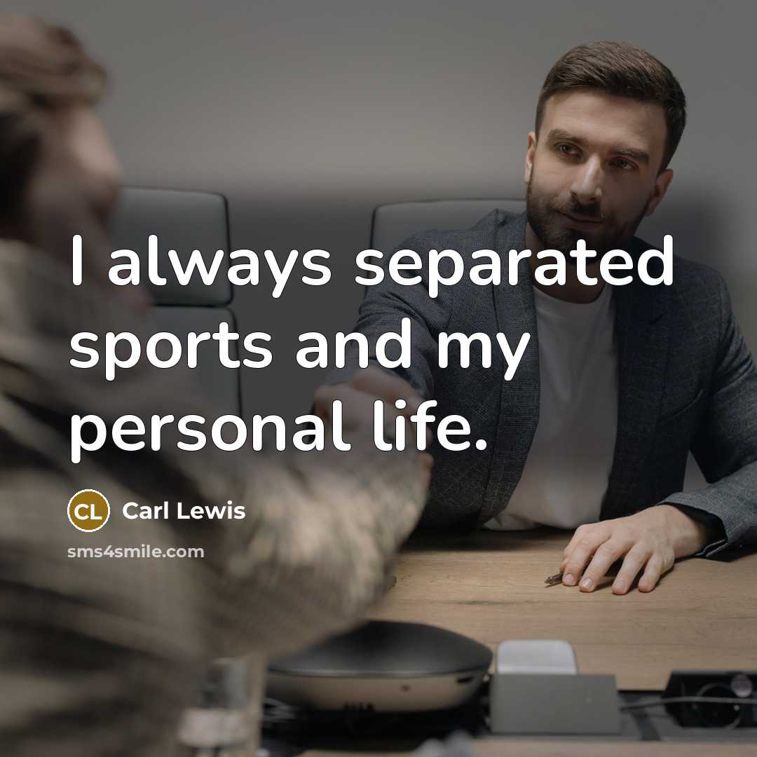 “I always separated sports and my personal life.…” quote by Carl Lewis