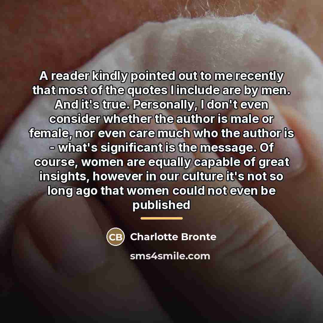 “A reader kindly pointed out to me recently that most…” quote by Charlotte Bronte