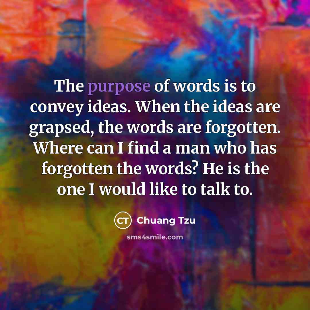 “The purpose of words is to convey ideas. When the…” quote by Chuang Tzu