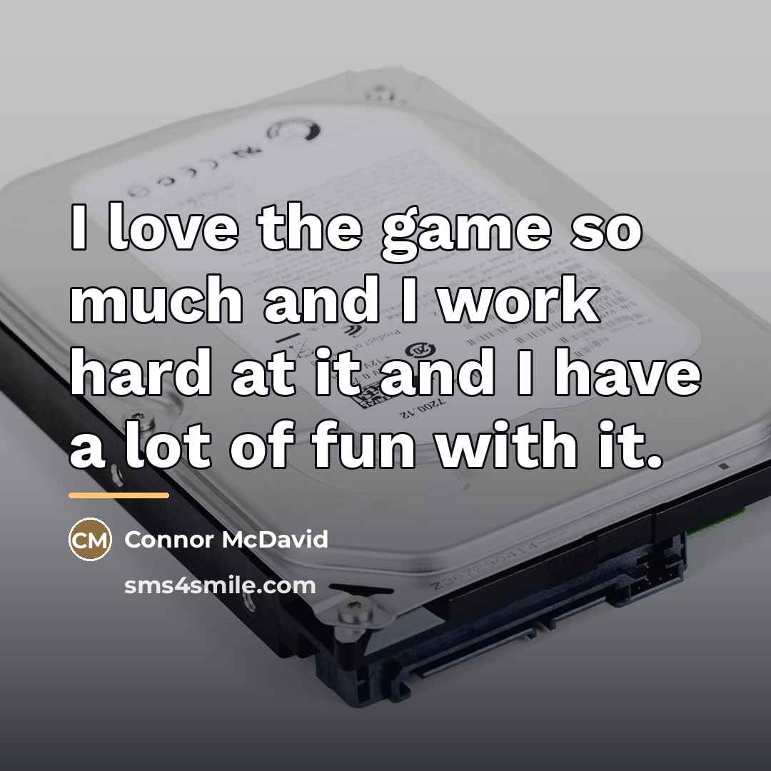 “I love the game so much and I work hard…” quote by Connor McDavid