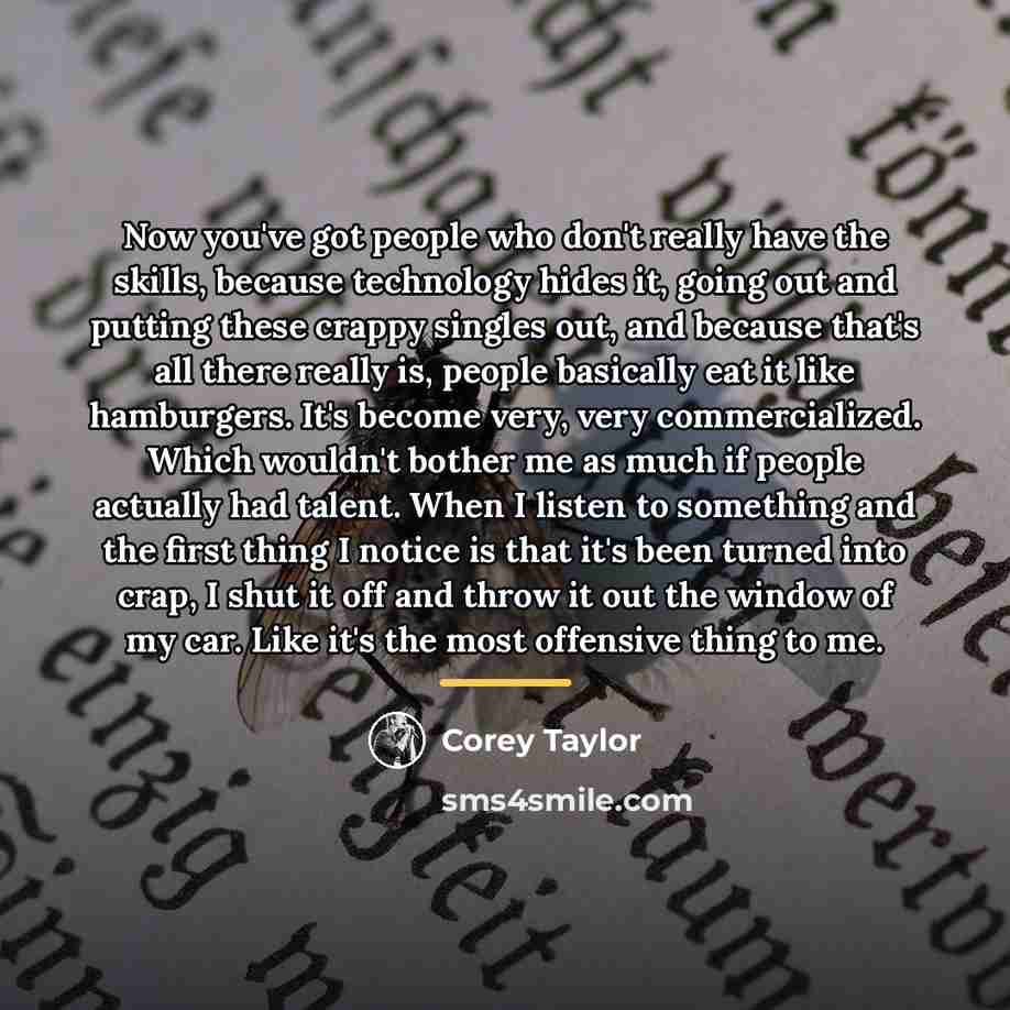“Now you've got people who don't really have the skills,…” quote by Corey Taylor