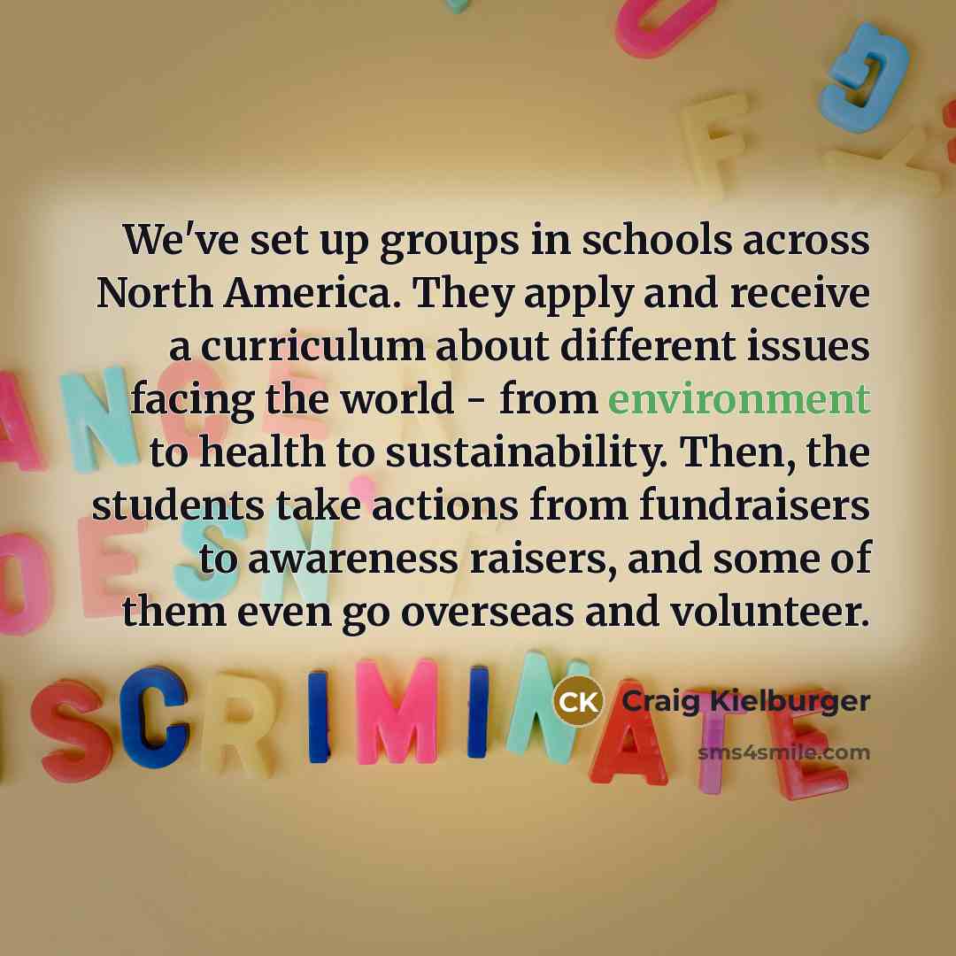 “We've set up groups in schools across North America. They…” quote by Craig Kielburger