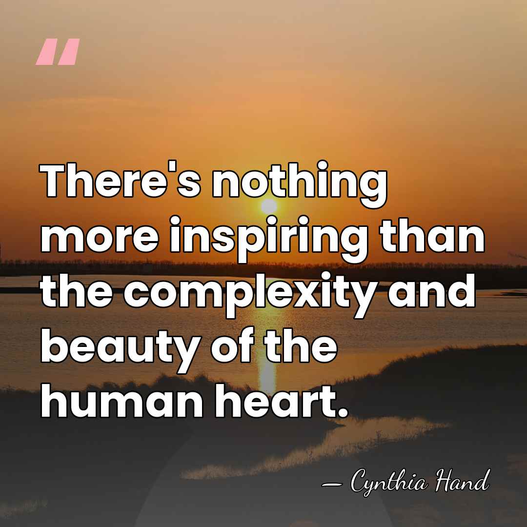 There's nothing more inspiring than the complexity and beauty of the human&hellip; - Cynthia Hand