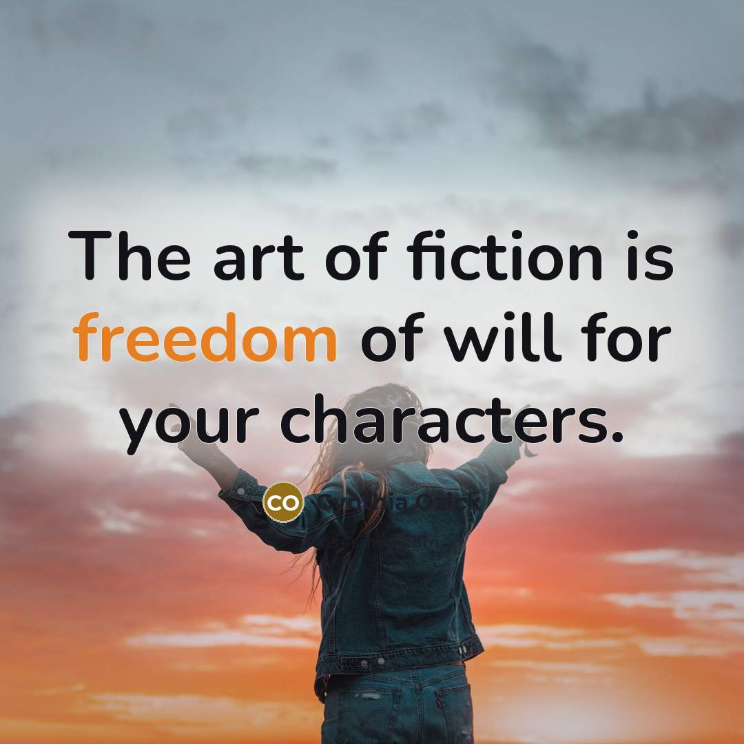 “The art of fiction is freedom of will for your…” quote by Cynthia Ozick