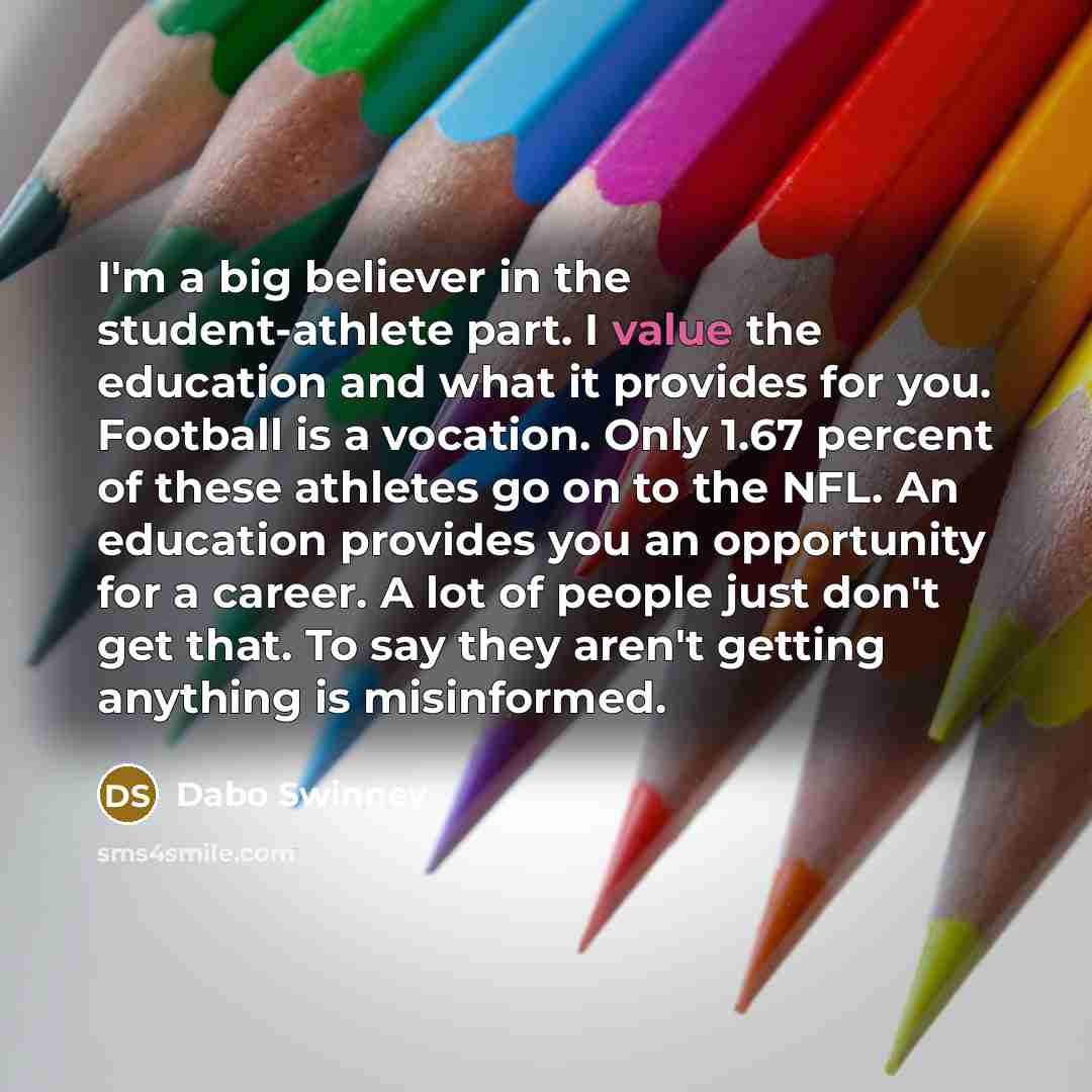 “I'm a big believer in the student-athlete part. I value…” quote by Dabo Swinney