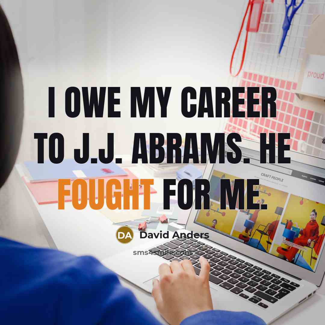 “I owe my career to J.J. Abrams. He fought for…” quote by David Anders