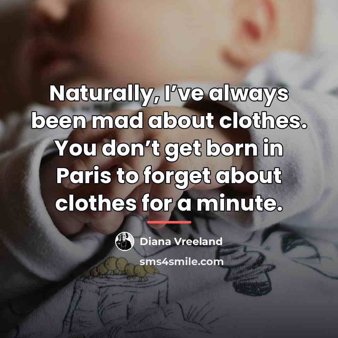 “Naturally, I’ve always been mad about clothes. You don’t get…” quote by Diana Vreeland