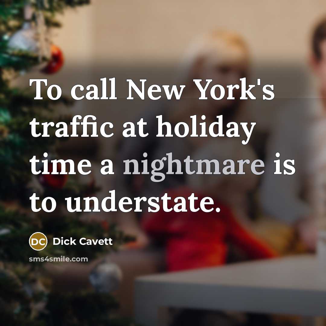 “To call New York's traffic at holiday time a nightmare…” quote by Dick Cavett