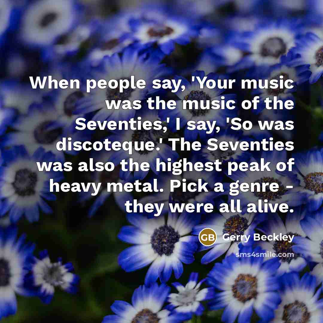 “When people say, 'Your music was the music of the…” quote by Gerry Beckley