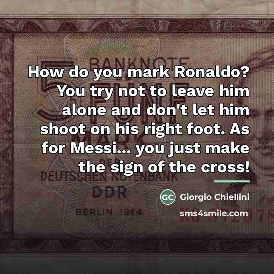“How do you mark Ronaldo? You try not to leave…” quote by Giorgio Chiellini