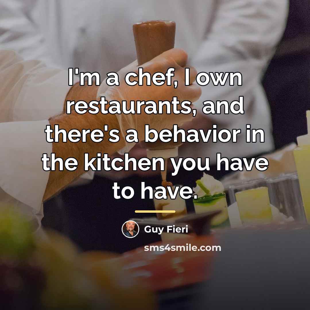 “I'm a chef, I own restaurants, and there's a behavior…” quote by Guy Fieri