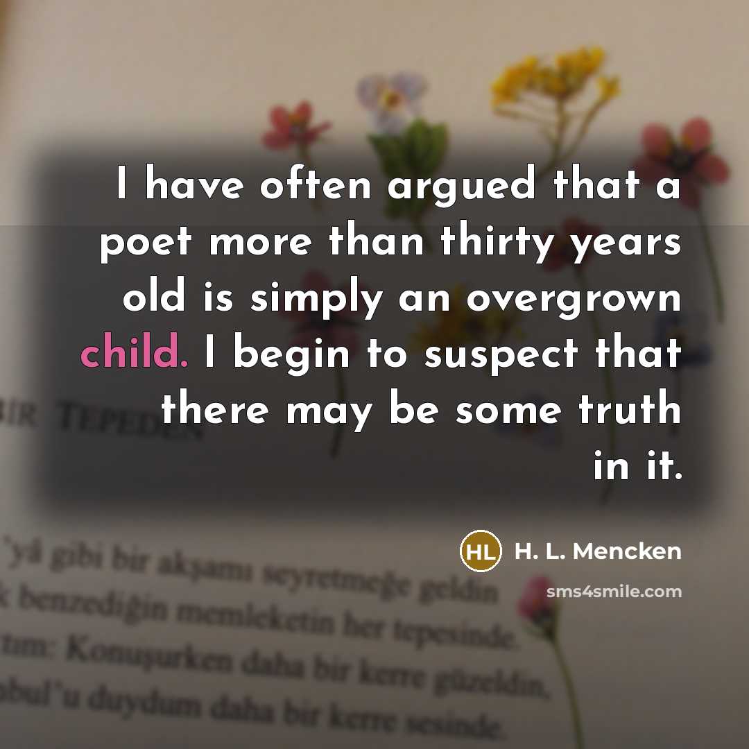 “I have often argued that a poet more than thirty…” quote by H. L. Mencken