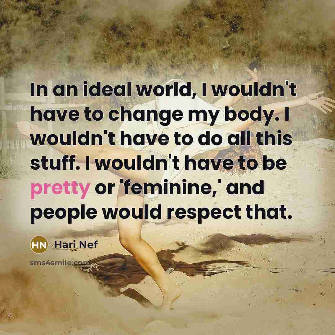 “In an ideal world, I wouldn't have to change my…” quote by Hari Nef