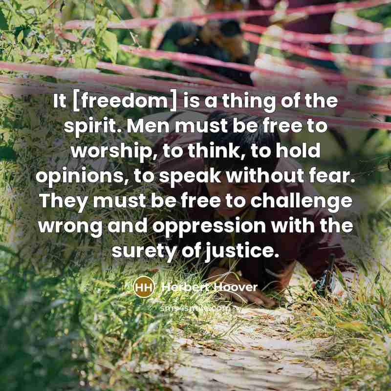 “It [freedom] is a thing of the spirit. Men must…” quote by Herbert Hoover