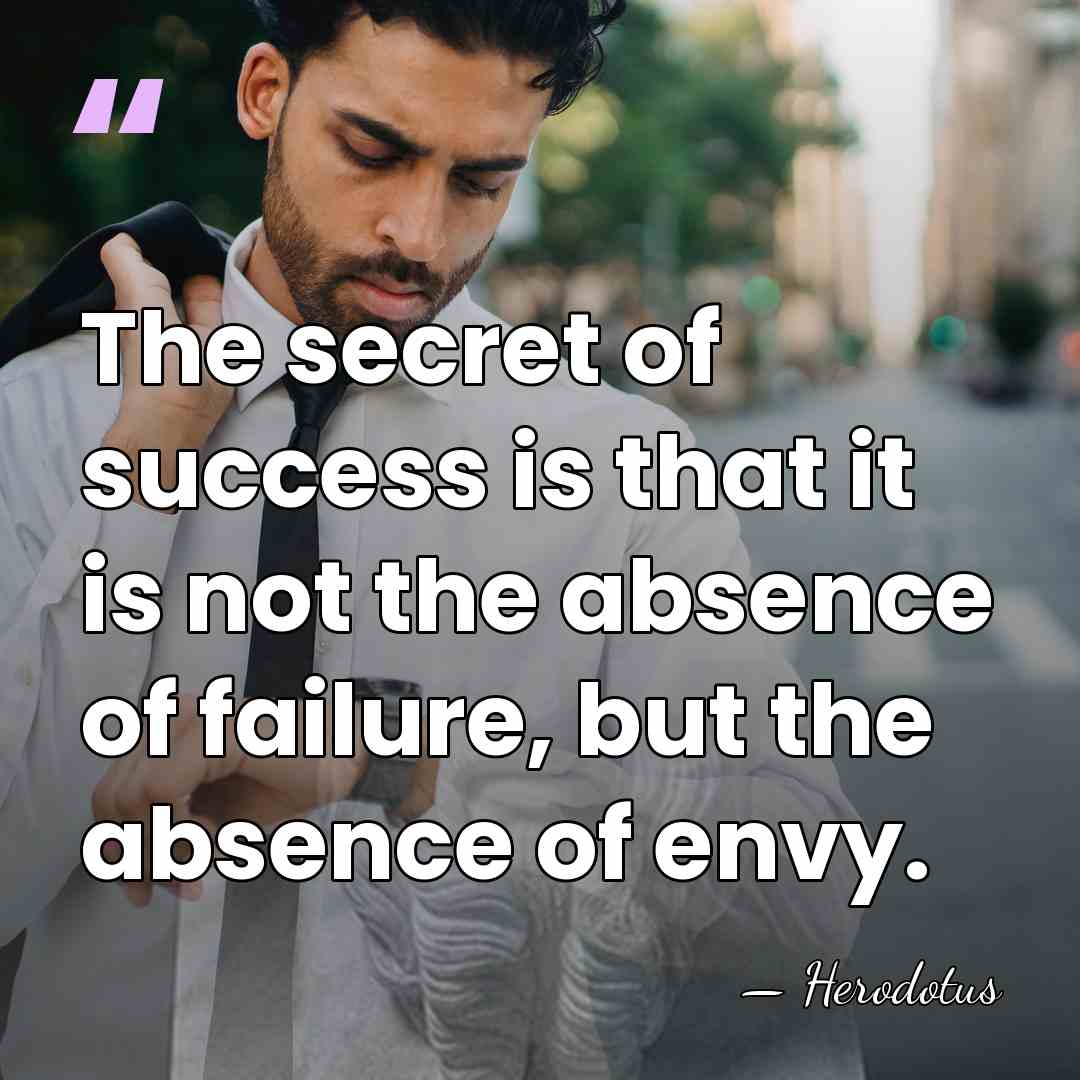 The secret of success is that it is not the absence of&hellip; - Herodotus