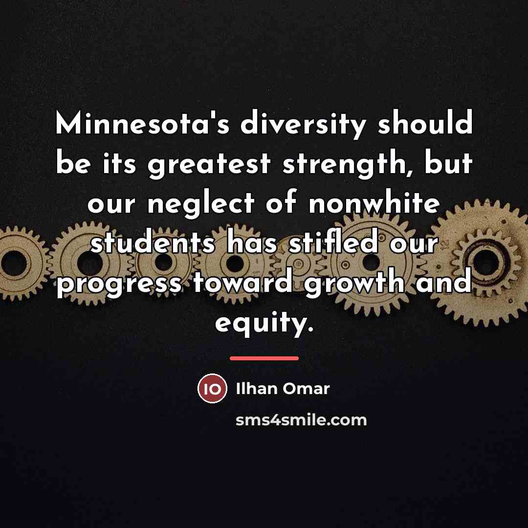 “Minnesota's diversity should be its greatest strength, but our neglect…” quote by Ilhan Omar