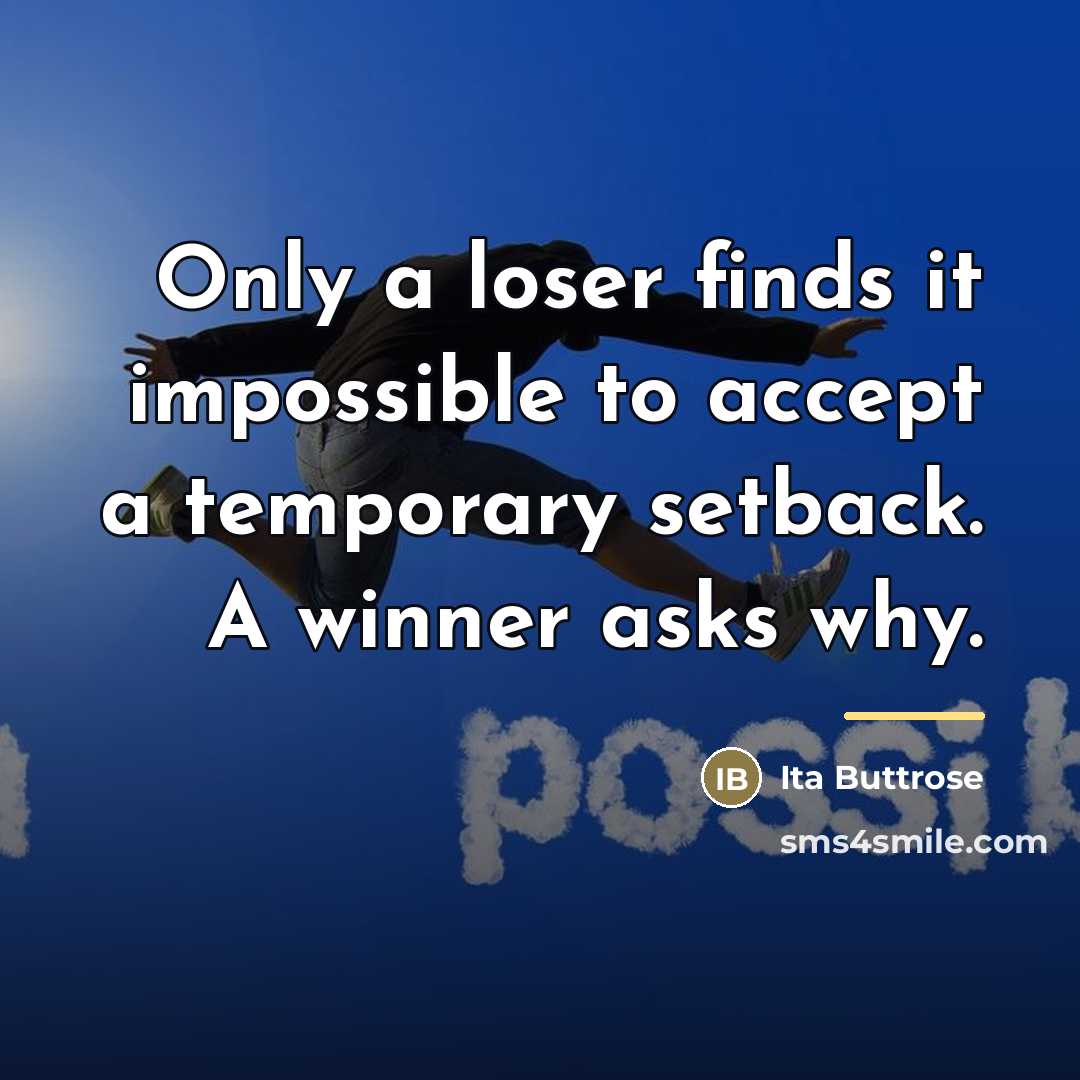 “Only a loser finds it impossible to accept a temporary…” quote by Ita Buttrose