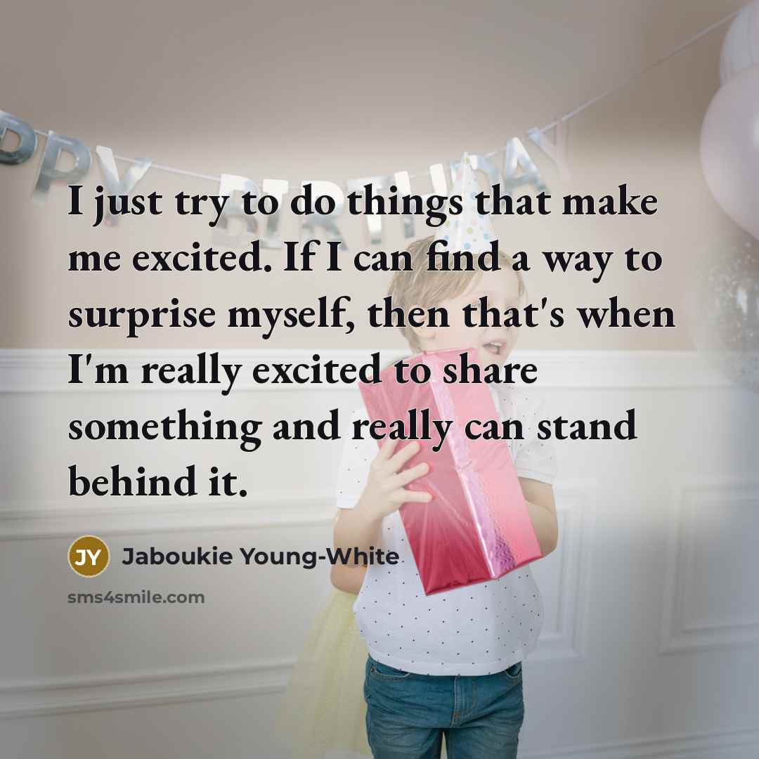 “I just try to do things that make me excited.…” quote by Jaboukie Young-White