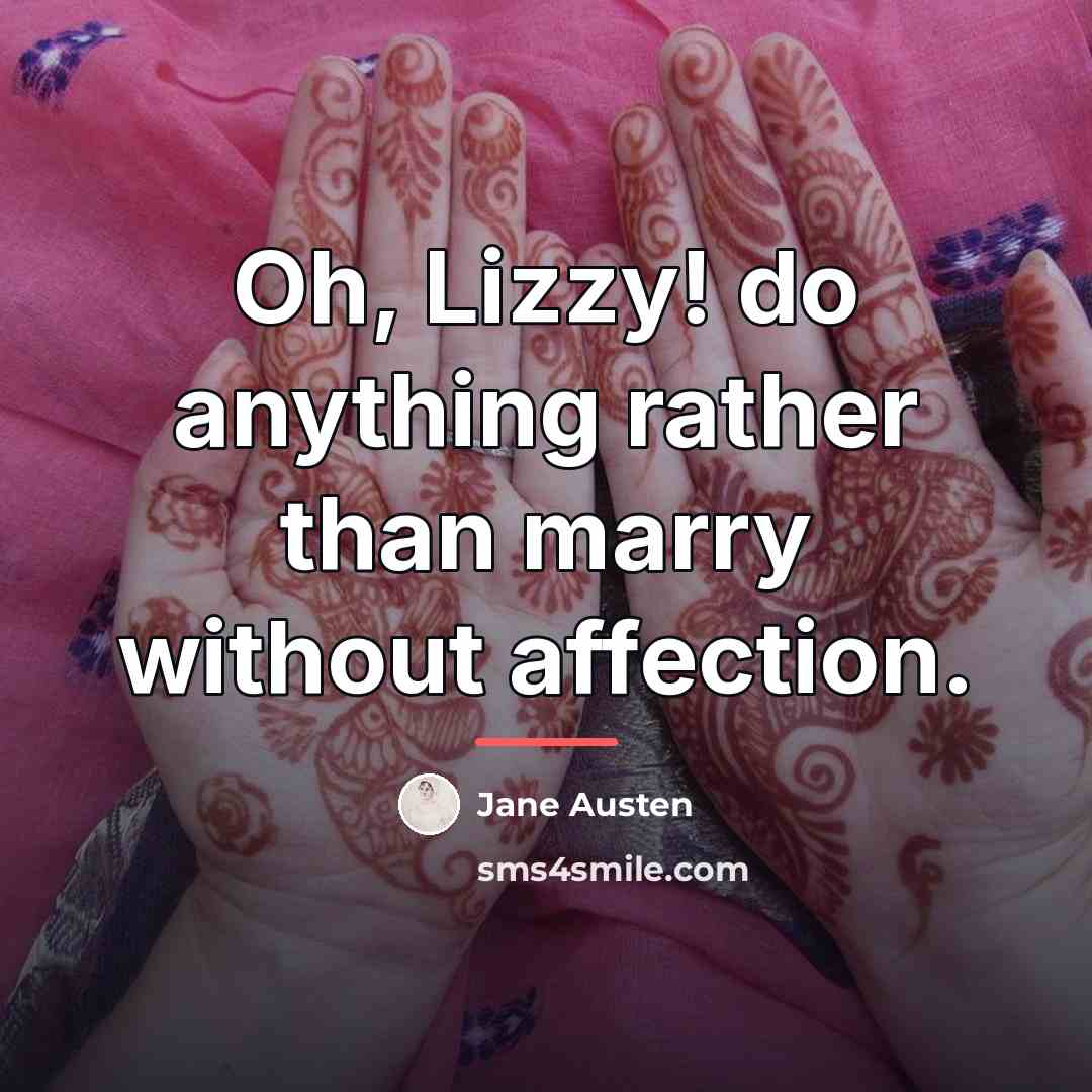 “Oh, Lizzy! do anything rather than marry without affection.…” quote by Jane Austen