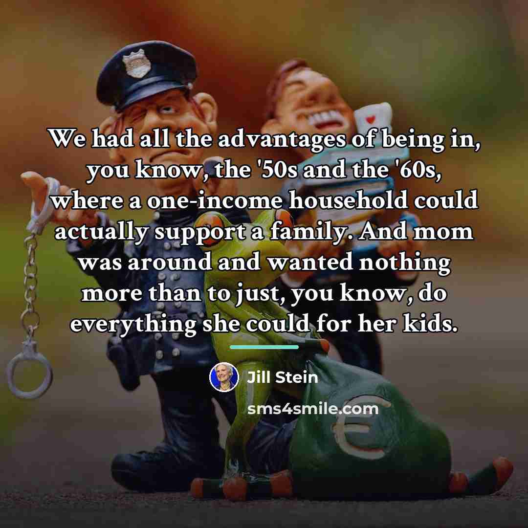 “We had all the advantages of being in, you know,…” quote by Jill Stein