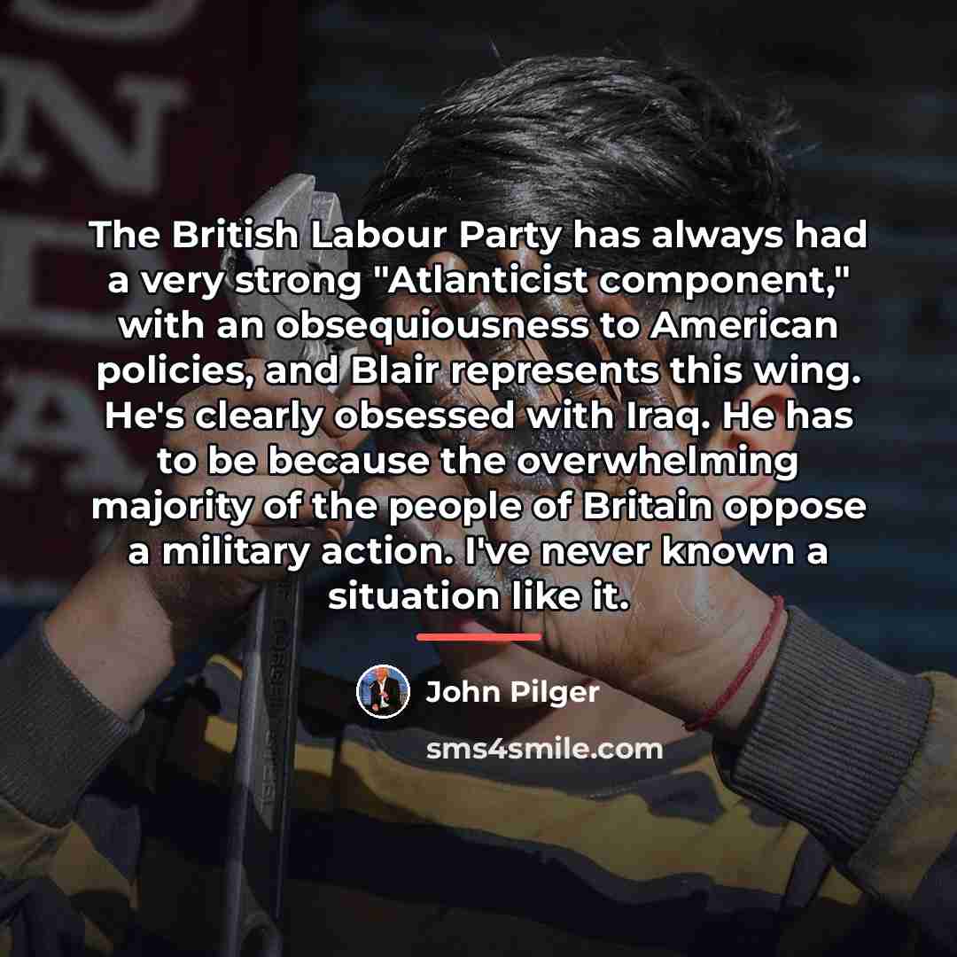 “The British Labour Party has always had a very strong…” quote by John Pilger