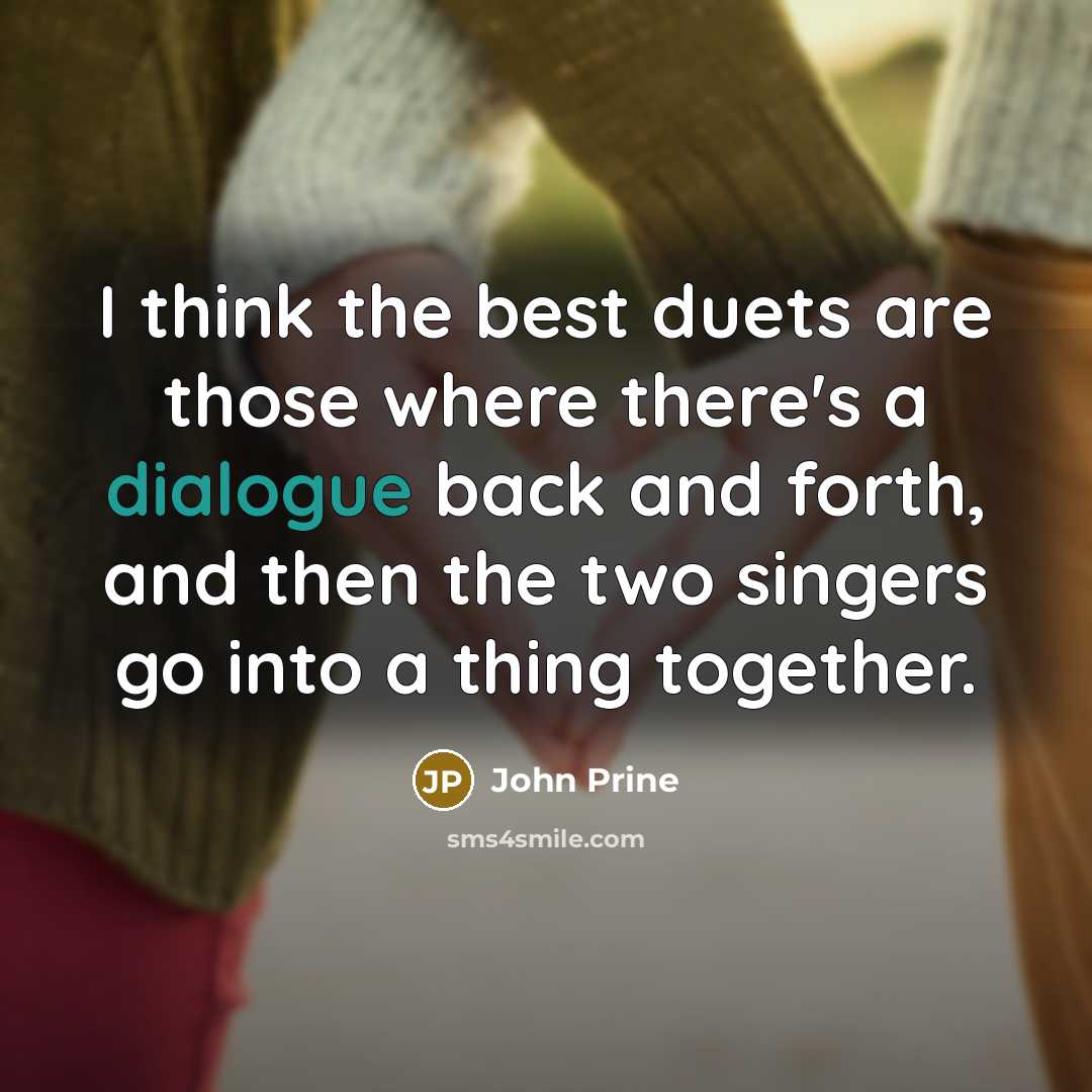 “I think the best duets are those where there's a…” quote by John Prine