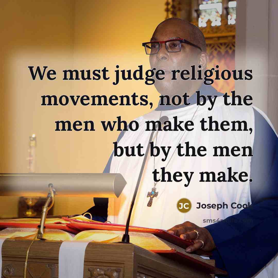 “We must judge religious movements, not by the men who…” quote by Joseph Cook