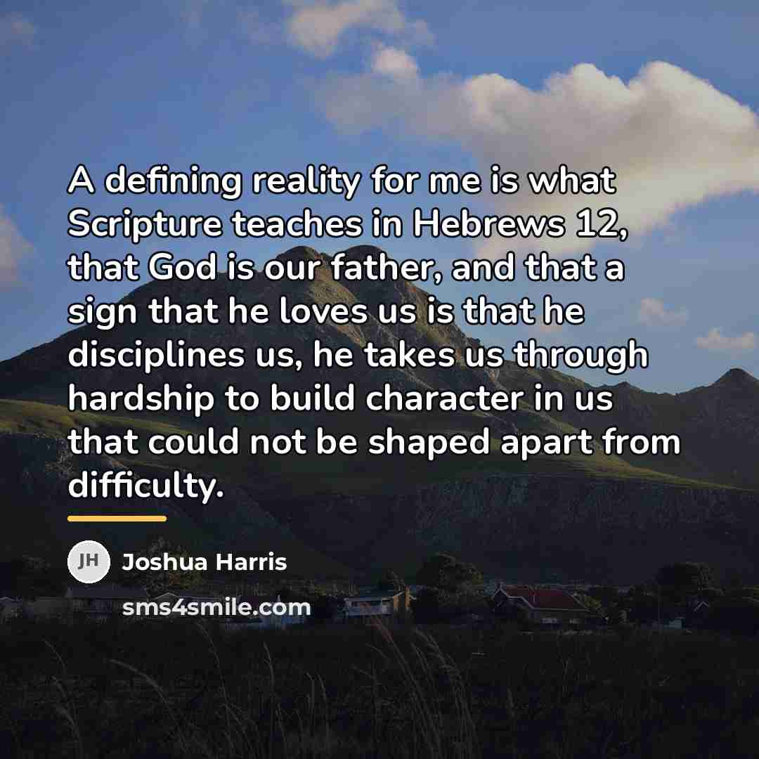 “A defining reality for me is what Scripture teaches in…” quote by Joshua Harris