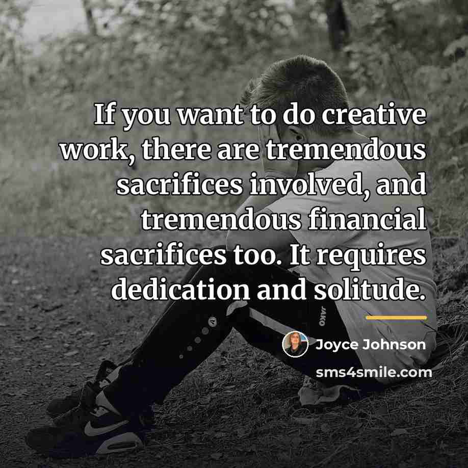 “If you want to do creative work, there are tremendous…” quote by Joyce Johnson