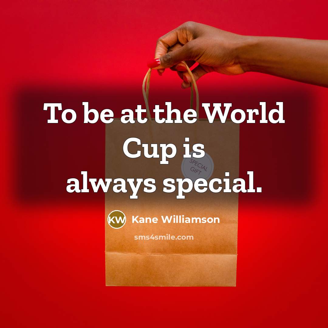 “To be at the World Cup is always special.…” quote by Kane Williamson