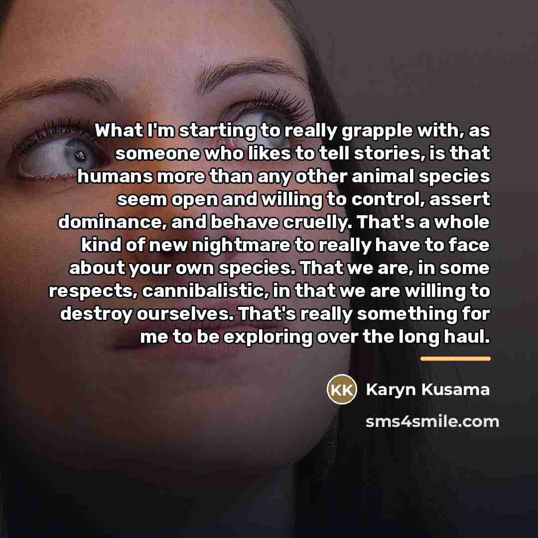 “What I'm starting to really grapple with, as someone who…” quote by Karyn Kusama