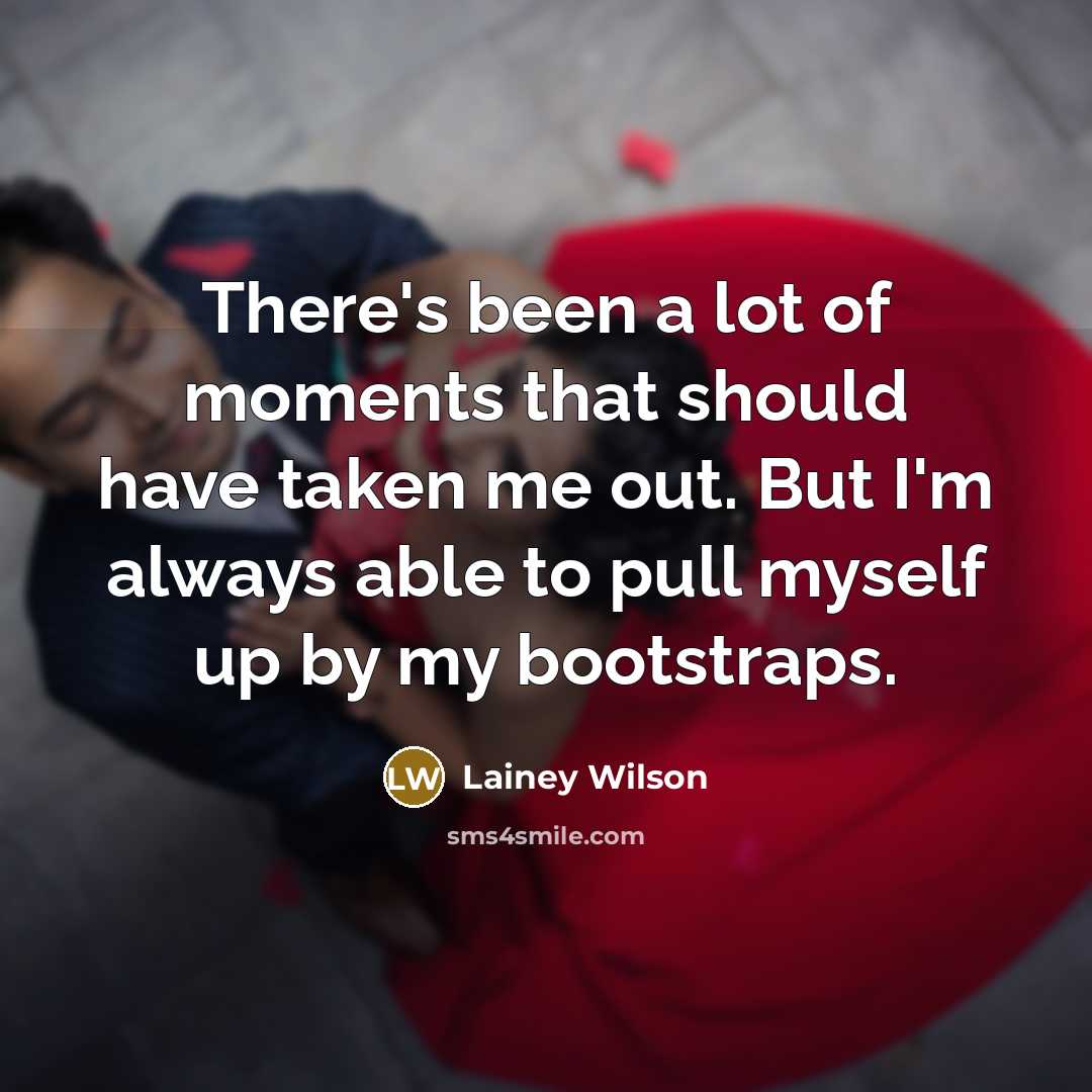 “There's been a lot of moments that should have taken…” quote by Lainey Wilson
