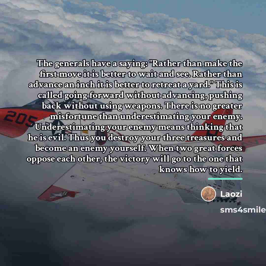 “The generals have a saying: "Rather than make the first…” quote by Laozi