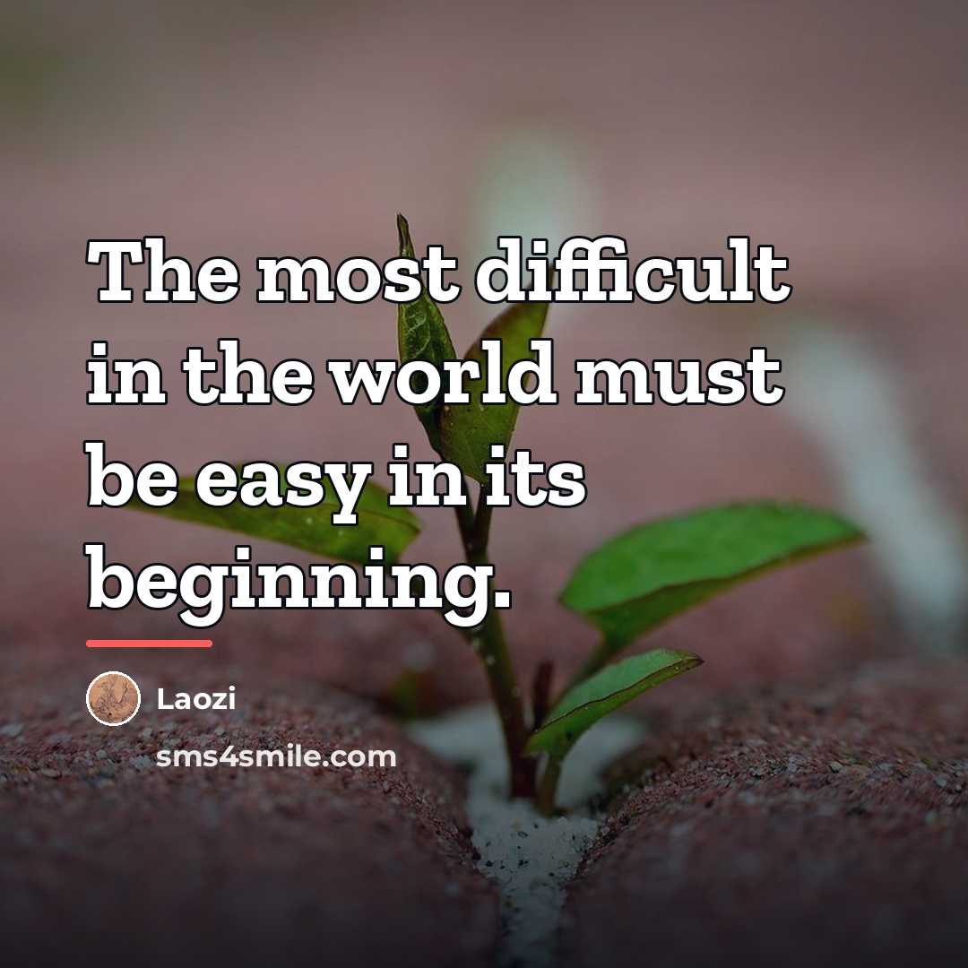 “The most difficult in the world must be easy in…” quote by Laozi