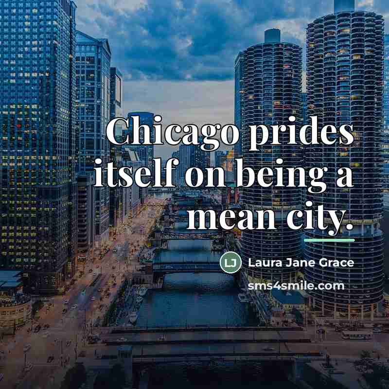 “Chicago prides itself on being a mean city.…” quote by Laura Jane Grace