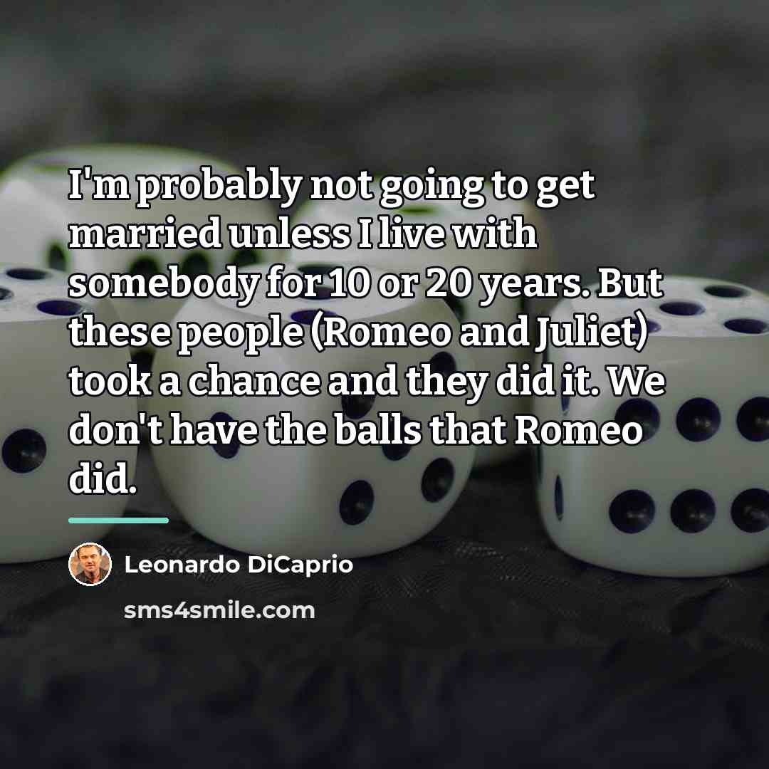 “I'm probably not going to get married unless I live…” quote by Leonardo DiCaprio