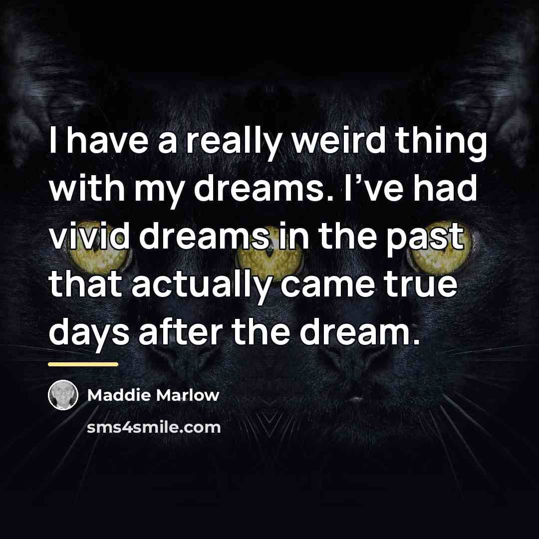 “I have a really weird thing with my dreams. I've…” quote by Maddie Marlow