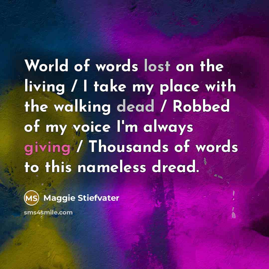 “World of words lost on the living / I take…” quote by Maggie Stiefvater