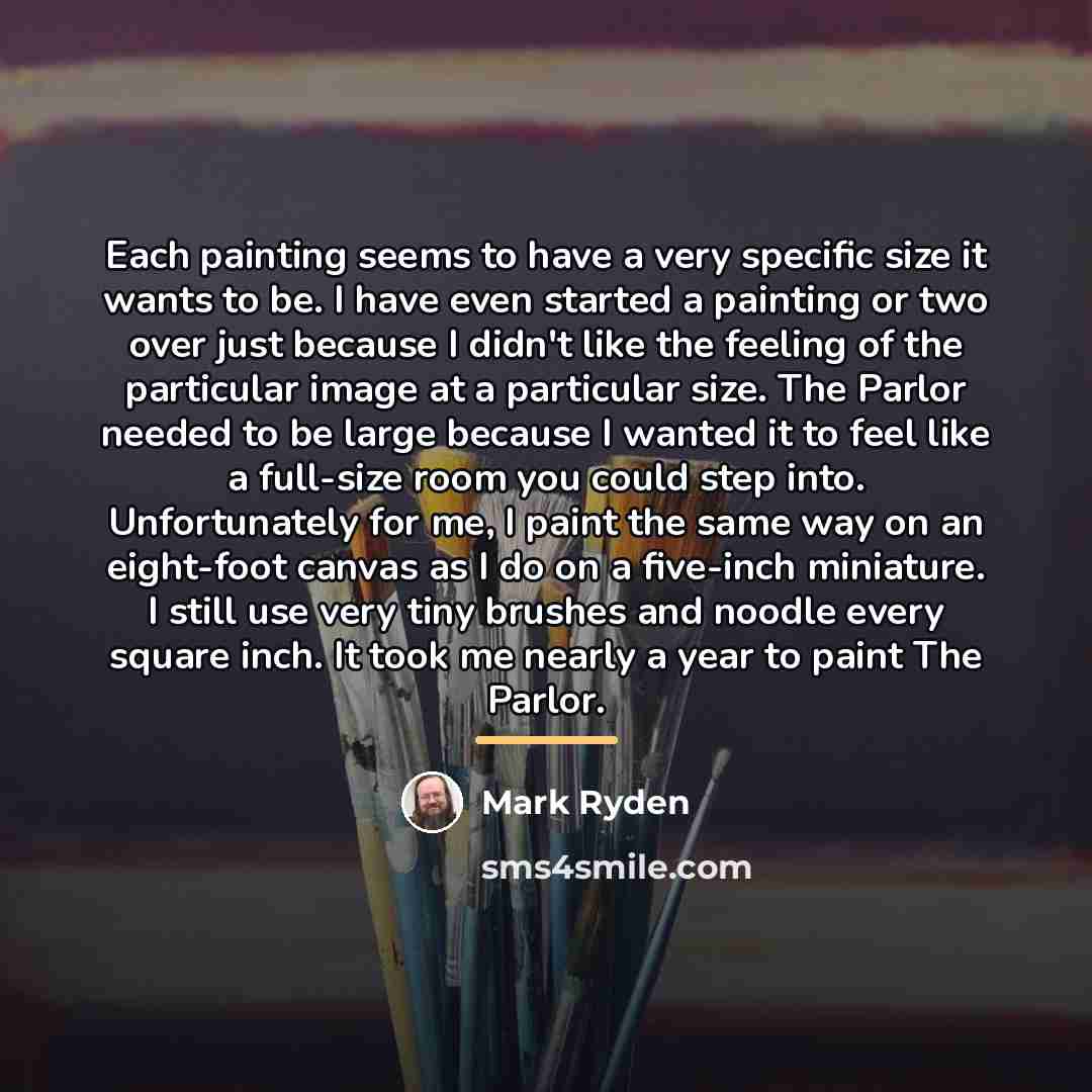 “Each painting seems to have a very specific size it…” quote by Mark Ryden