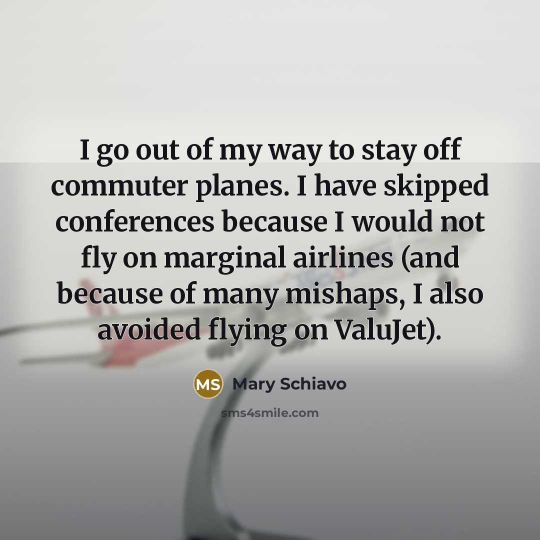 “I go out of my way to stay off commuter…” quote by Mary Schiavo
